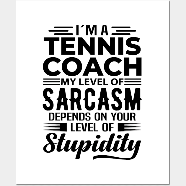 I'm A Tennis Coach Wall Art by Stay Weird